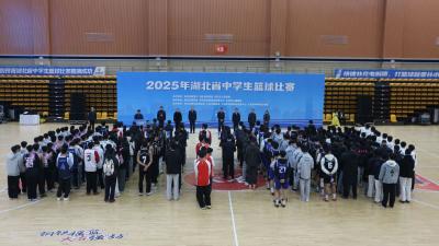 2025年湖北省中学生篮球比赛在我市开幕